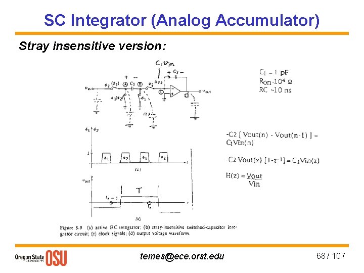 SC Integrator (Analog Accumulator) Stray insensitive version: temes@ece. orst. edu 68 / 107 