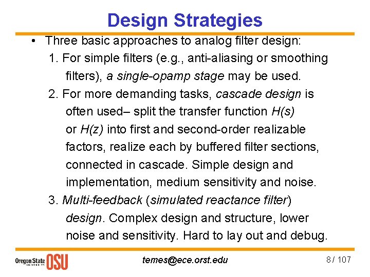 Design Strategies • Three basic approaches to analog filter design: 1. For simple filters