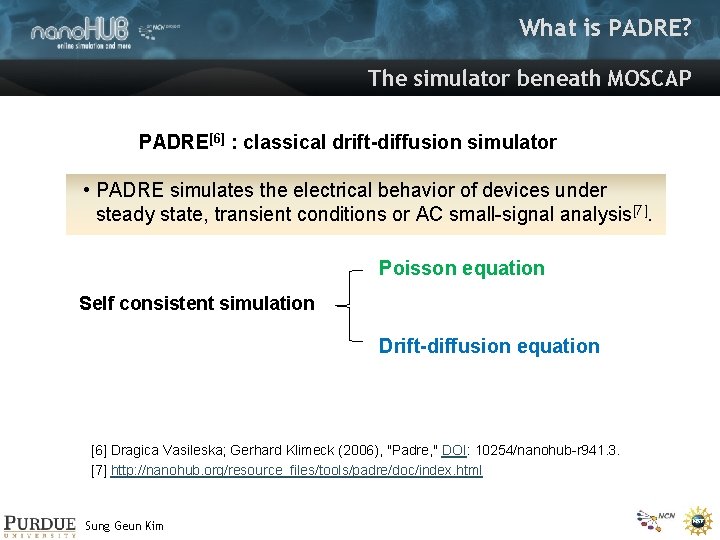 What is PADRE? The simulator beneath MOSCAP PADRE[6] : classical drift-diffusion simulator • PADRE