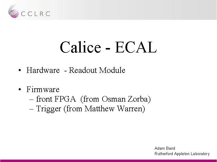 Calice - ECAL • Hardware - Readout Module • Firmware – front FPGA (from