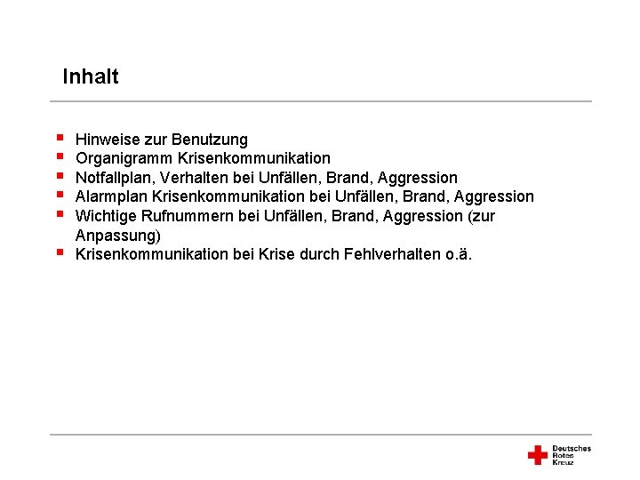 Inhalt § § § Hinweise zur Benutzung Organigramm Krisenkommunikation Notfallplan, Verhalten bei Unfällen, Brand,