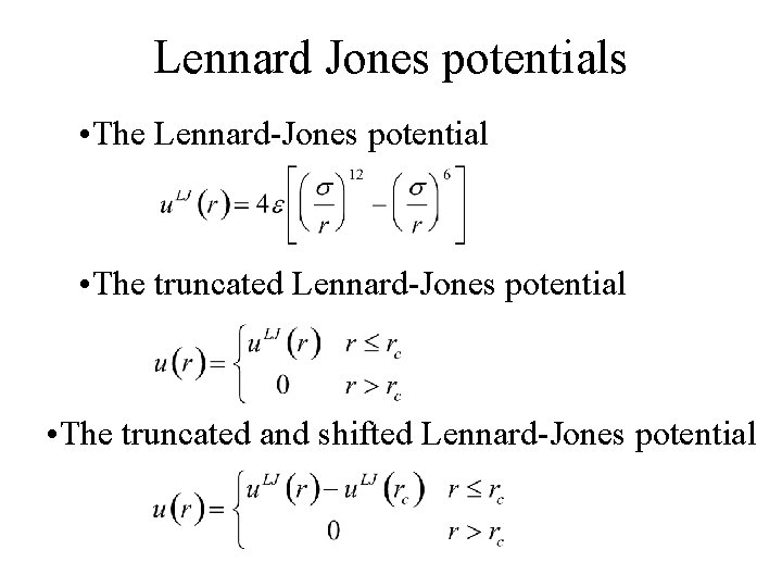 Lennard Jones potentials • The Lennard-Jones potential • The truncated and shifted Lennard-Jones potential