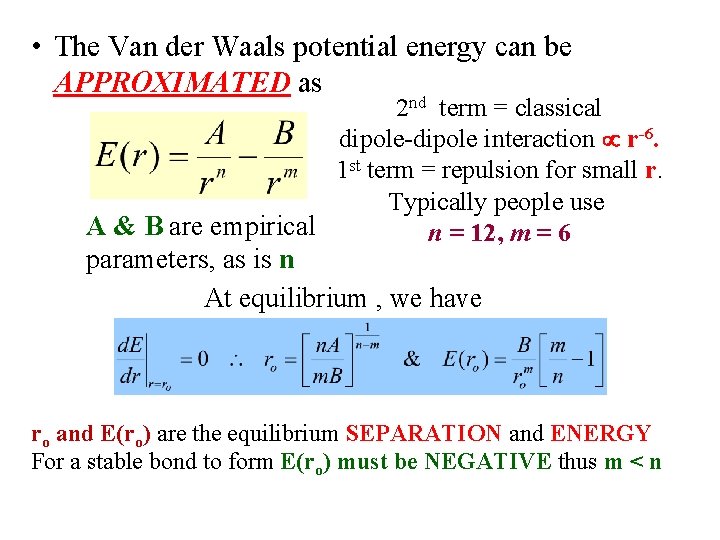  • The Van der Waals potential energy can be APPROXIMATED as 2 nd