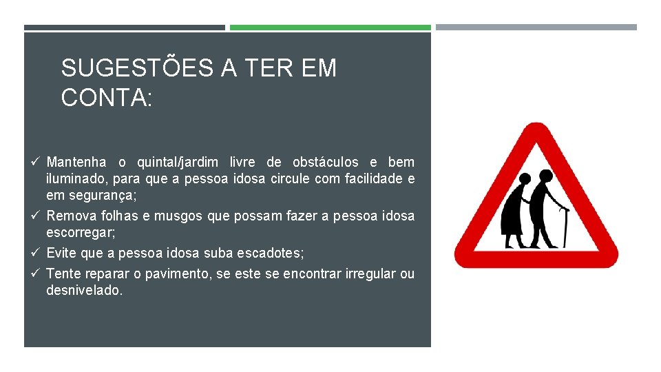 SUGESTÕES A TER EM CONTA: ü Mantenha o quintal/jardim livre de obstáculos e bem