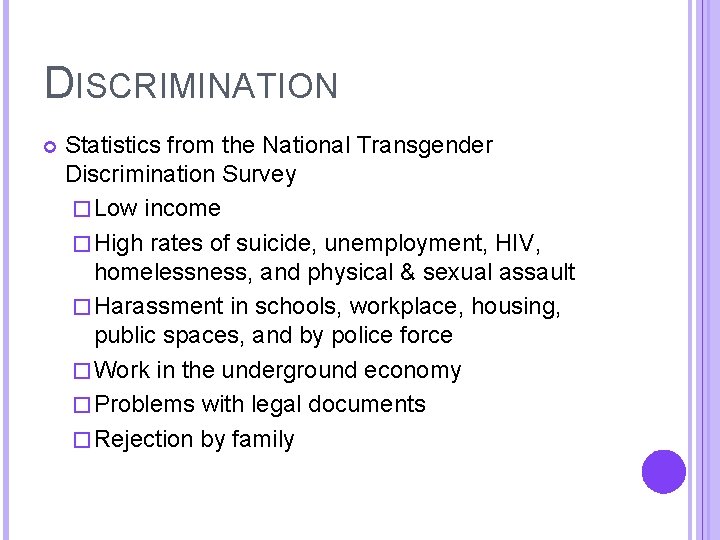 DISCRIMINATION Statistics from the National Transgender Discrimination Survey � Low income � High rates