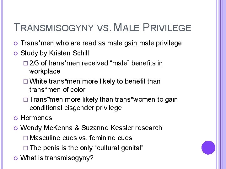 TRANSMISOGYNY VS. MALE PRIVILEGE Trans*men who are read as male gain male privilege Study