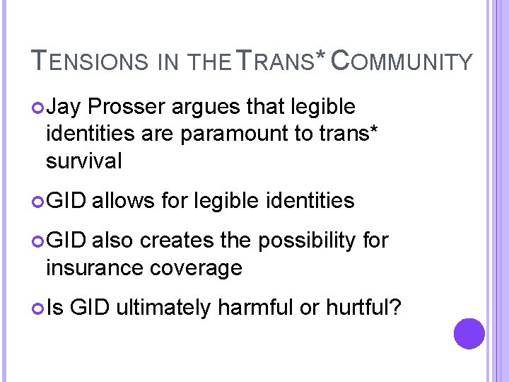 TENSIONS IN THE TRANS* COMMUNITY Jay Prosser argues that legible identities are paramount to