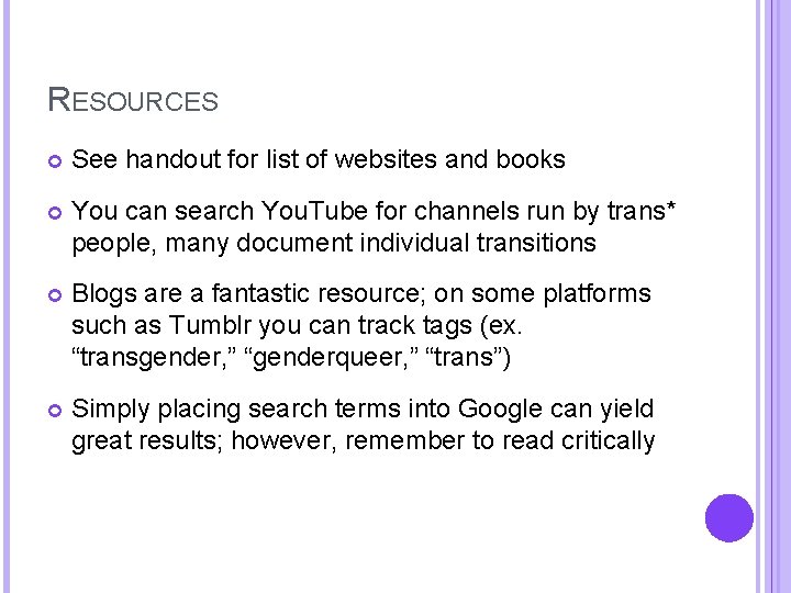 RESOURCES See handout for list of websites and books You can search You. Tube