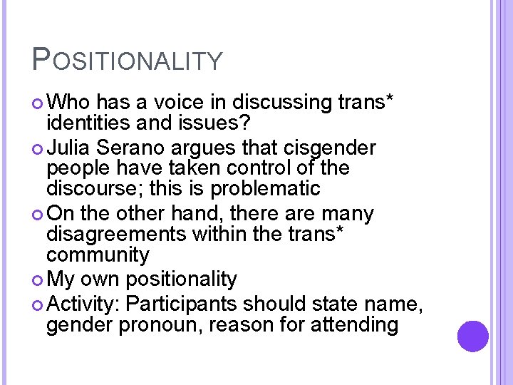 POSITIONALITY Who has a voice in discussing trans* identities and issues? Julia Serano argues