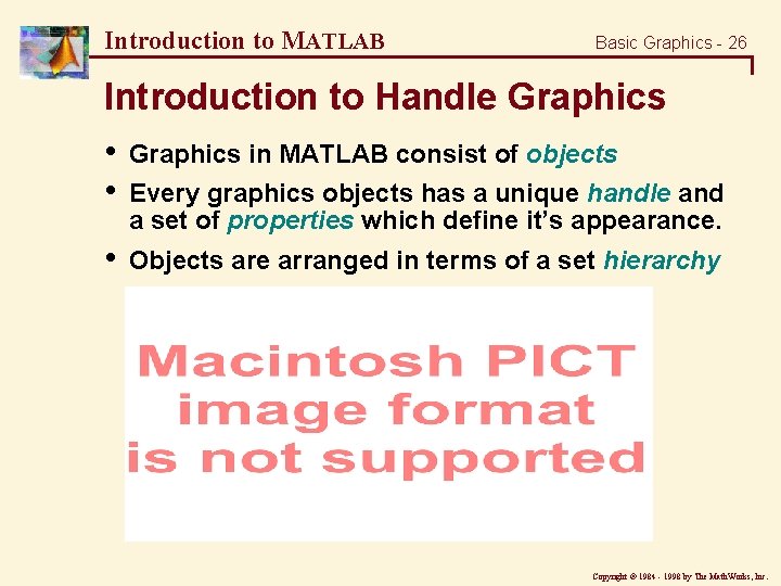 Introduction to MATLAB Basic Graphics - 26 Introduction to Handle Graphics • • Graphics