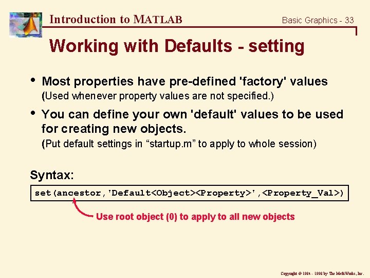 Introduction to MATLAB Basic Graphics - 33 Working with Defaults - setting • Most