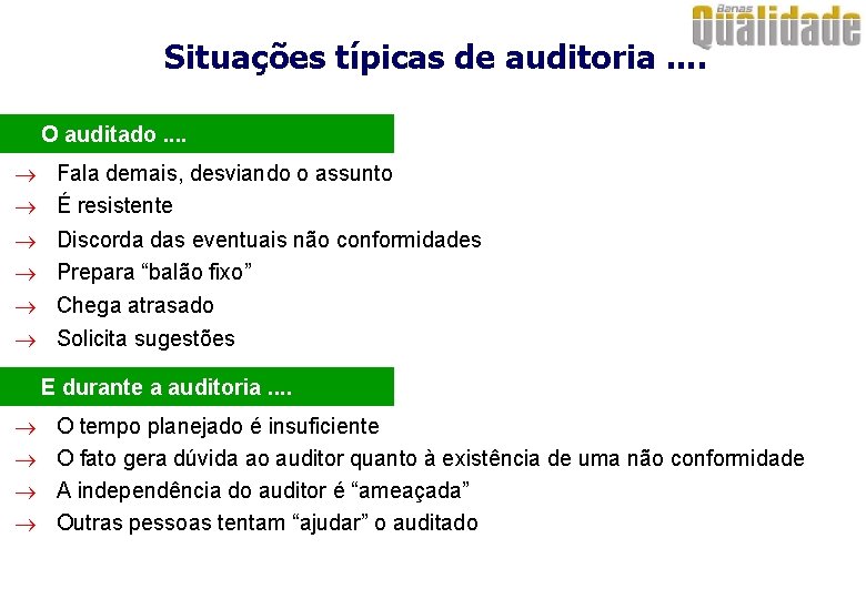 Situações típicas de auditoria. . · O auditado. . ® Fala demais, desviando o