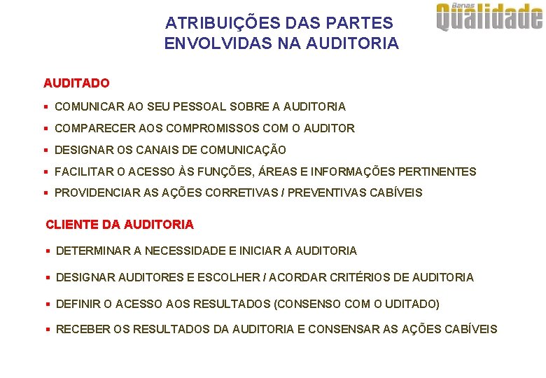 ATRIBUIÇÕES DAS PARTES ENVOLVIDAS NA AUDITORIA AUDITADO § COMUNICAR AO SEU PESSOAL SOBRE A