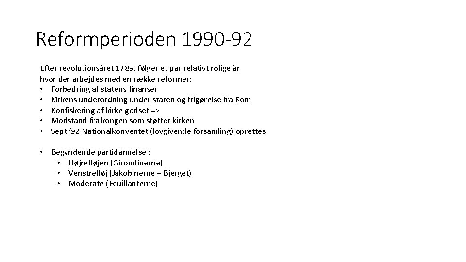 Reformperioden 1990 -92 Efter revolutionsåret 1789, følger et par relativt rolige år hvor der