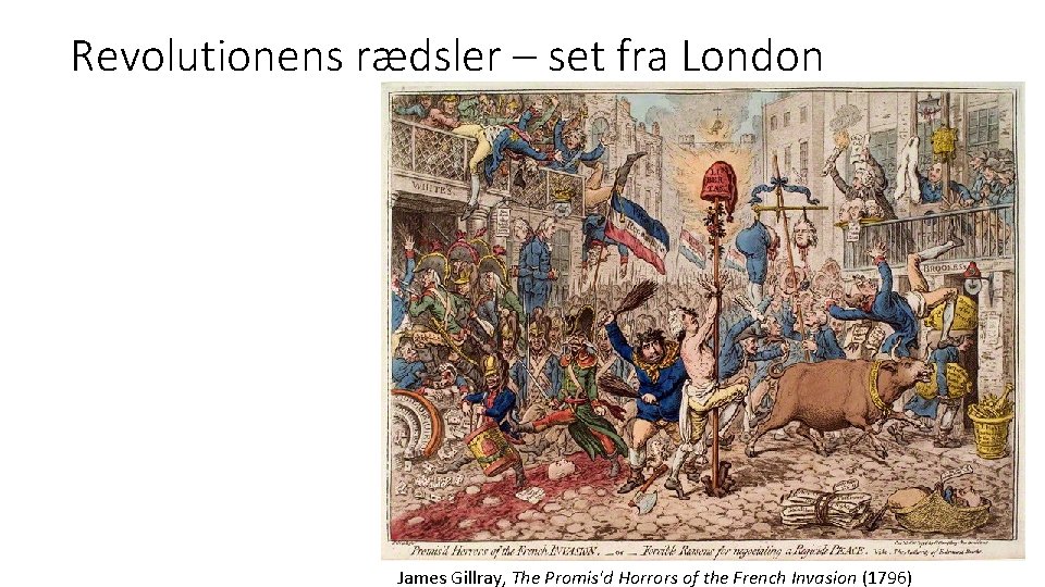 Revolutionens rædsler – set fra London James Gillray, The Promis'd Horrors of the French