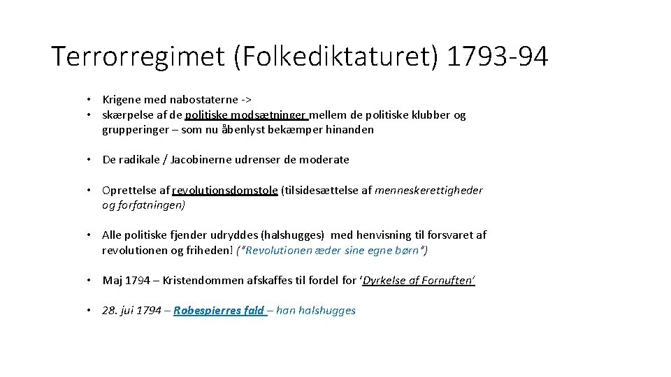 Terrorregimet (Folkediktaturet) 1793 -94 • Krigene med nabostaterne -> • skærpelse af de politiske