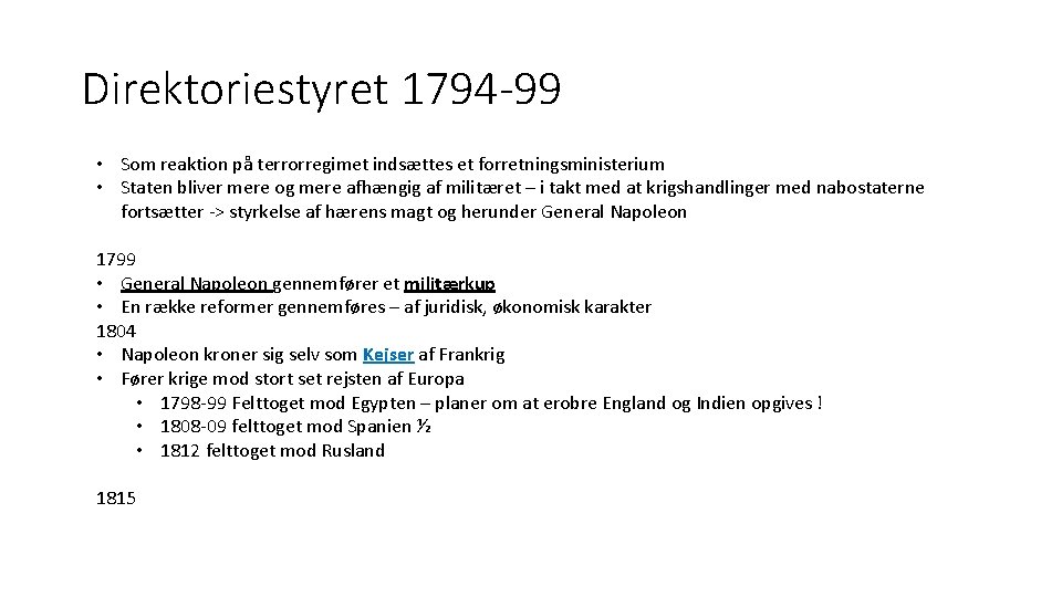 Direktoriestyret 1794 -99 • Som reaktion på terrorregimet indsættes et forretningsministerium • Staten bliver