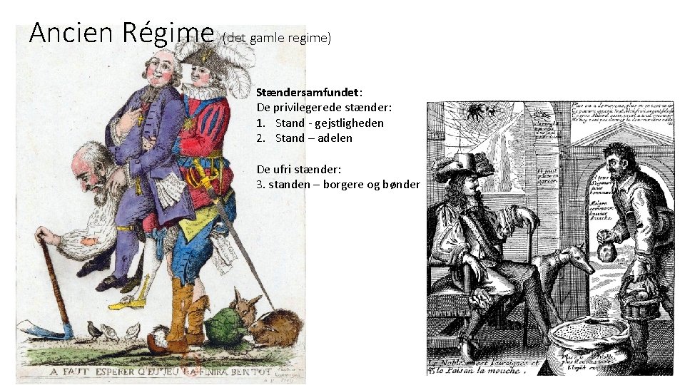 Ancien Régime (det gamle regime) Stændersamfundet: De privilegerede stænder: 1. Stand - gejstligheden 2.