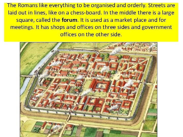 The Romans like everything to be organised and orderly. Streets are laid out in