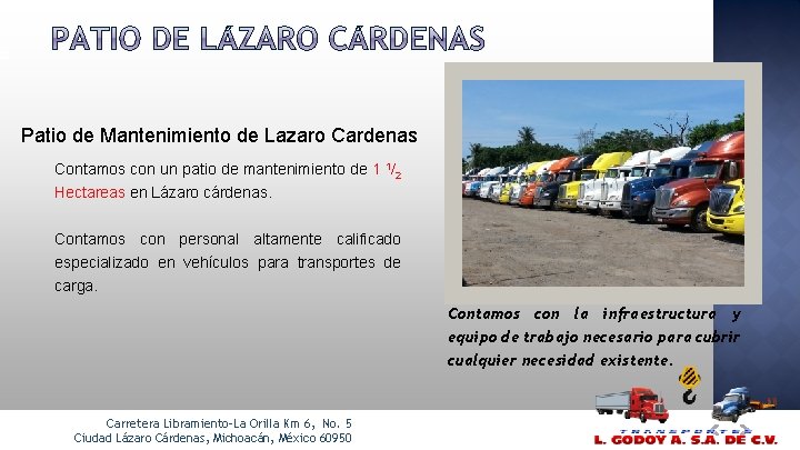 Patio de Mantenimiento de Lazaro Cardenas Contamos con un patio de mantenimiento de 1