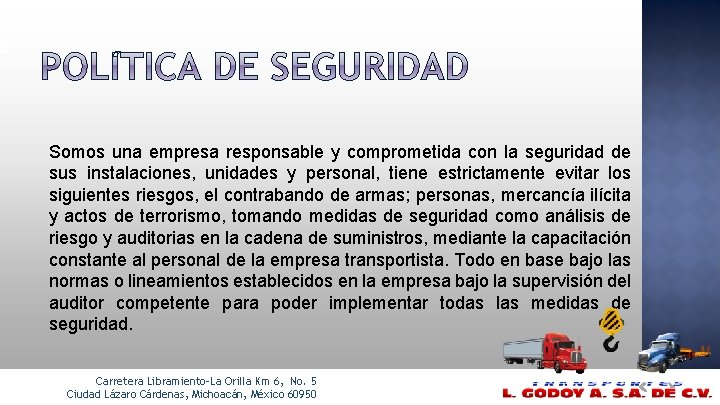 Somos una empresa responsable y comprometida con la seguridad de sus instalaciones, unidades y