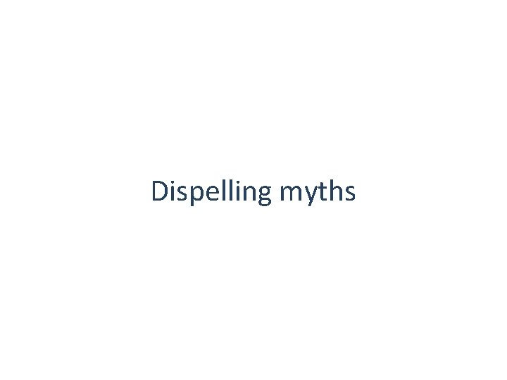 Dispelling myths 