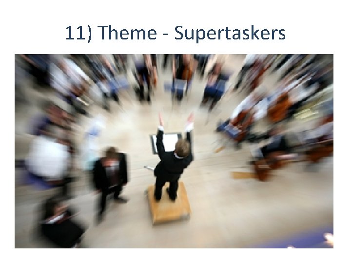 11) Theme - Supertaskers 
