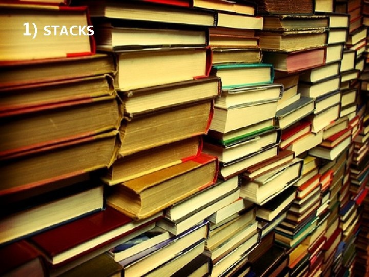 1) STACKS 