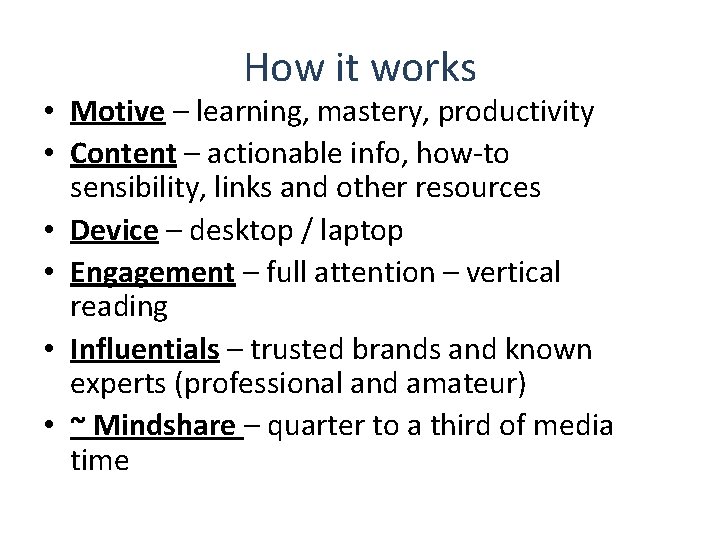 How it works • Motive – learning, mastery, productivity • Content – actionable info,