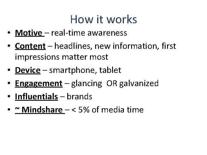 How it works • Motive – real-time awareness • Content – headlines, new information,