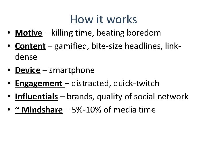 How it works • Motive – killing time, beating boredom • Content – gamified,