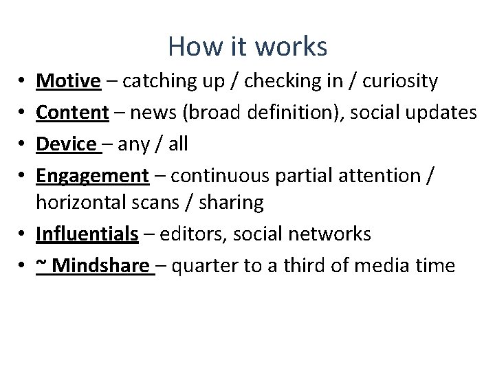 How it works Motive – catching up / checking in / curiosity Content –