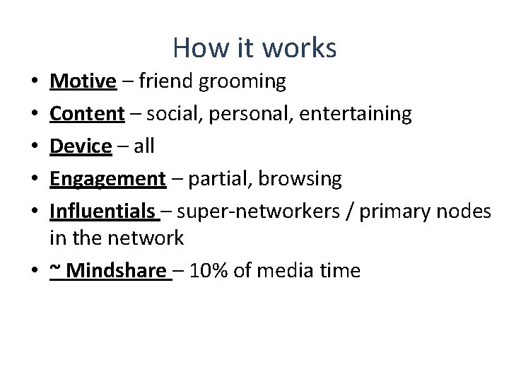 How it works Motive – friend grooming Content – social, personal, entertaining Device –