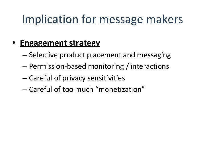 Implication for message makers • Engagement strategy – Selective product placement and messaging –