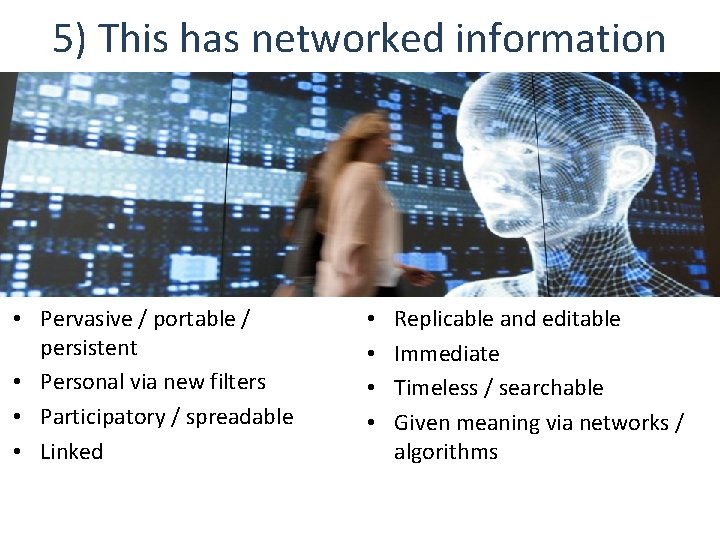 5) This has networked information • Pervasive / portable / persistent • Personal via