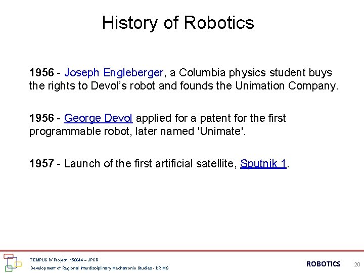 History of Robotics 1956 - Joseph Engleberger, a Columbia physics student buys the rights