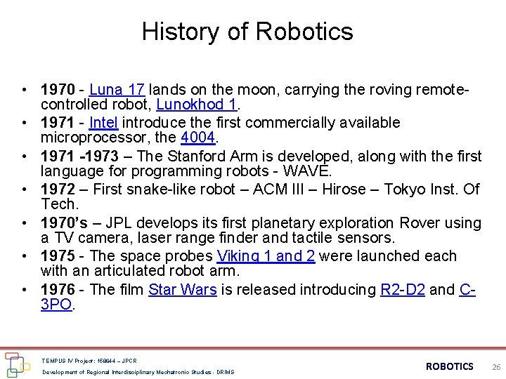 History of Robotics • 1970 - Luna 17 lands on the moon, carrying the