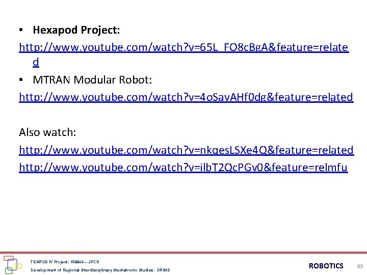  • Hexapod Project: http: //www. youtube. com/watch? v=65 L_FO 8 c. Bg. A&feature=relate