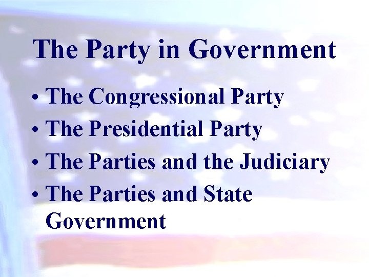 The Party in Government • The Congressional Party • The Presidential Party • The