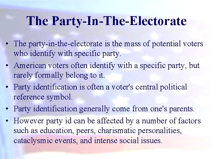 The Party-In-The-Electorate • The party-in-the-electorate is the mass of potential voters who identify with