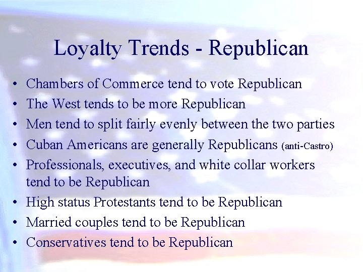 Loyalty Trends - Republican • • • Chambers of Commerce tend to vote Republican