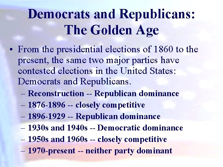 Democrats and Republicans: The Golden Age • From the presidential elections of 1860 to