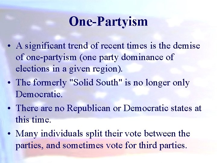 One-Partyism • A significant trend of recent times is the demise of one-partyism (one