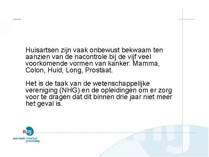 Huisartsen zijn vaak onbewust bekwaam ten aanzien van de nacontrole bij de vijf veel