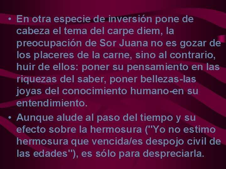  • En otra especie de inversión pone de cabeza el tema del carpe