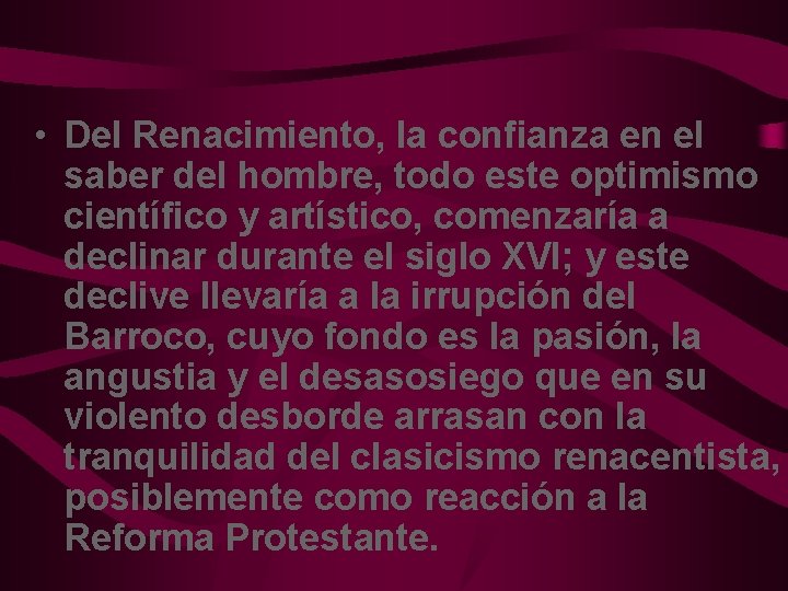  • Del Renacimiento, la confianza en el saber del hombre, todo este optimismo