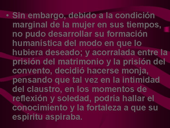  • Sin embargo, debido a la condición marginal de la mujer en sus