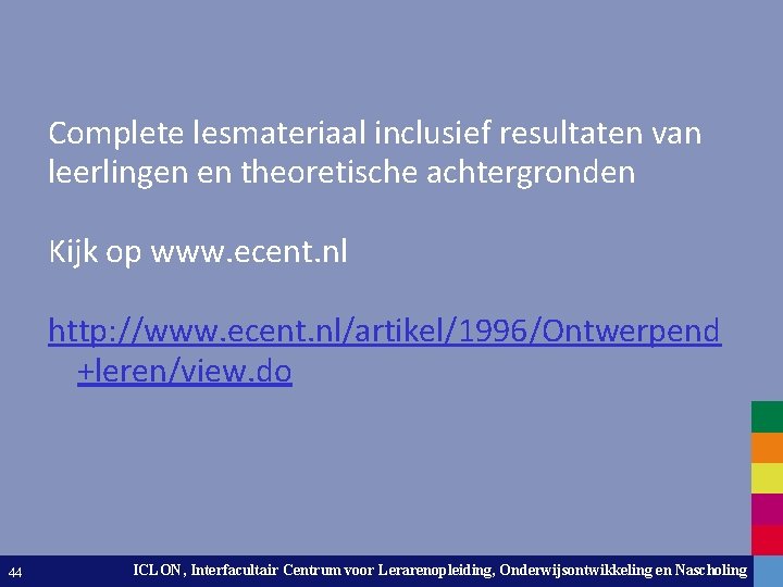 Complete lesmateriaal inclusief resultaten van leerlingen en theoretische achtergronden Kijk op www. ecent. nl