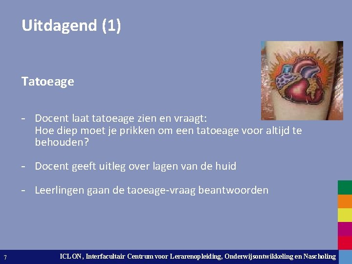 Uitdagend (1) Tatoeage - Docent laat tatoeage zien en vraagt: Hoe diep moet je