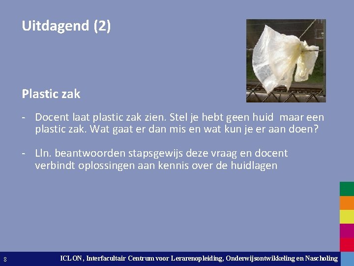 Uitdagend (2) Plastic zak - Docent laat plastic zak zien. Stel je hebt geen